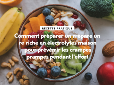 Recette pratique : comment préparer un repas riche en électrolytes maison pour prévenir les crampes pendant l'effort